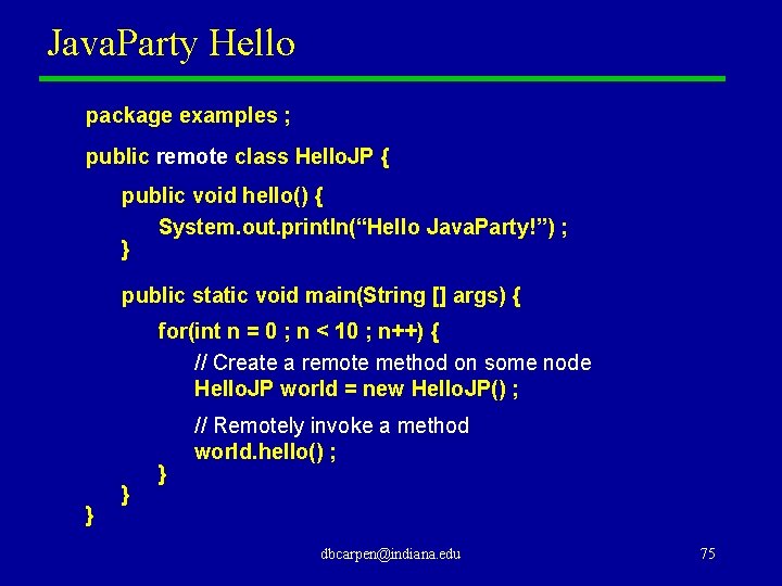 Java. Party Hello package examples ; public remote class Hello. JP { public void