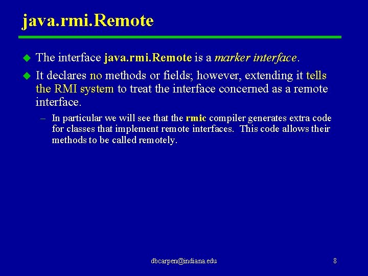 java. rmi. Remote u u The interface java. rmi. Remote is a marker interface.