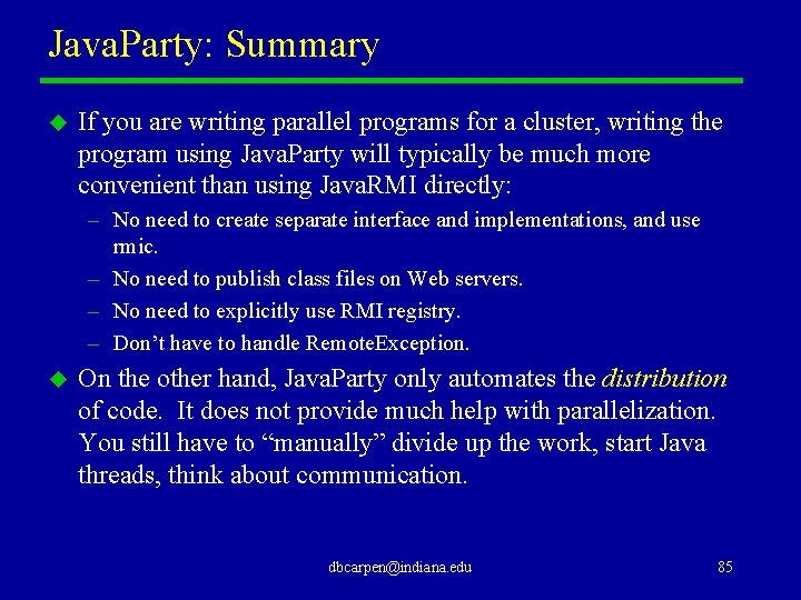 Java. Party: Summary u If you are writing parallel programs for a cluster, writing