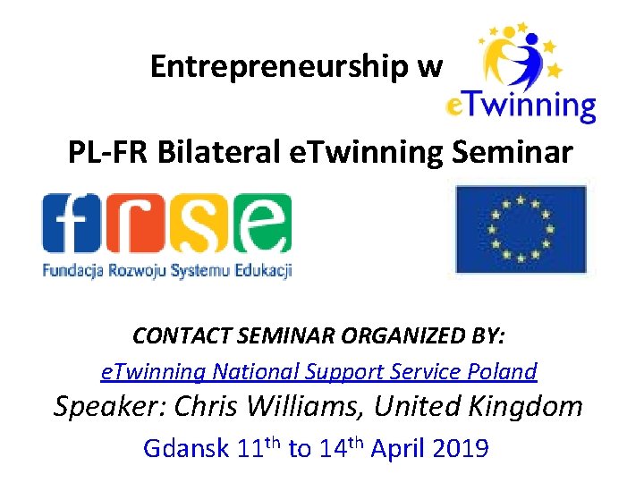 Entrepreneurship with PL-FR Bilateral e. Twinning Seminar CONTACT SEMINAR ORGANIZED BY: e. Twinning National