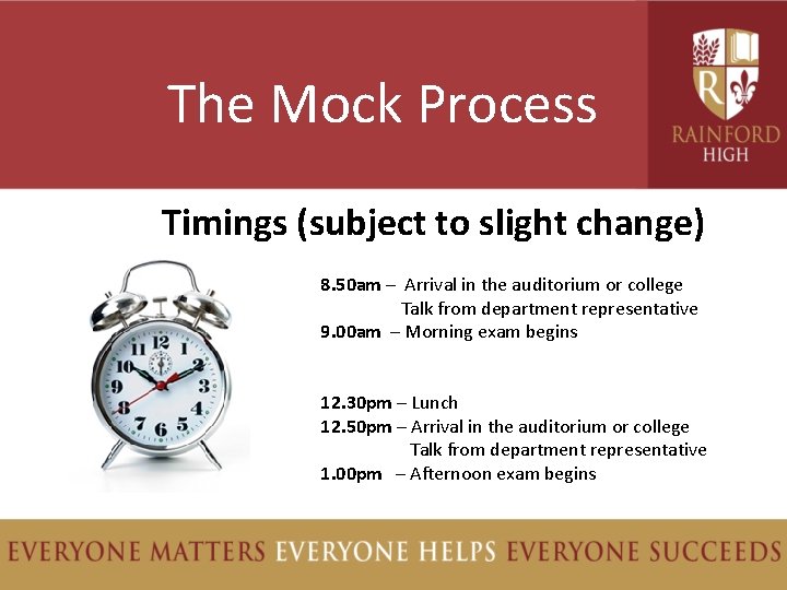 The Mock Process Timings (subject to slight change) 8. 50 am – Arrival in