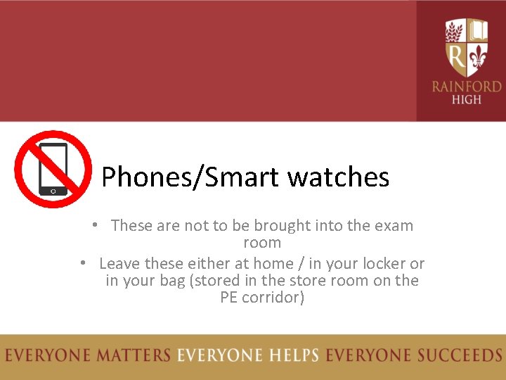 Phones/Smart watches • These are not to be brought into the exam room •