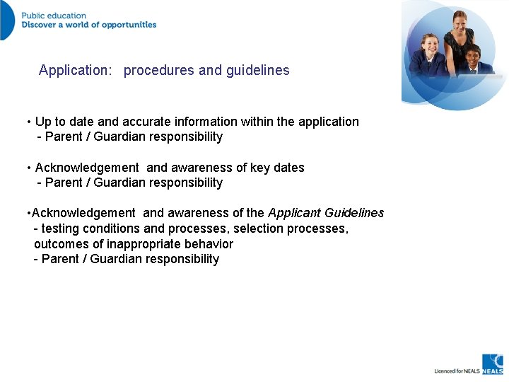 Application: procedures and guidelines • Up to date and accurate information within the application