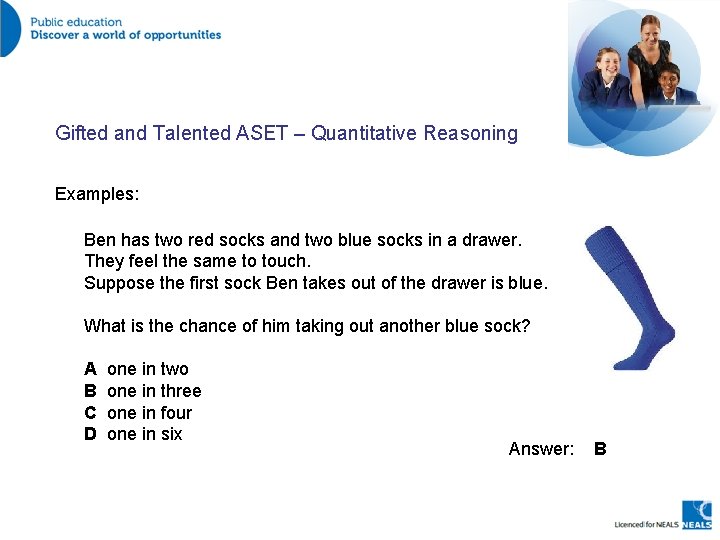 Gifted and Talented ASET – Quantitative Reasoning Examples: Ben has two red socks and