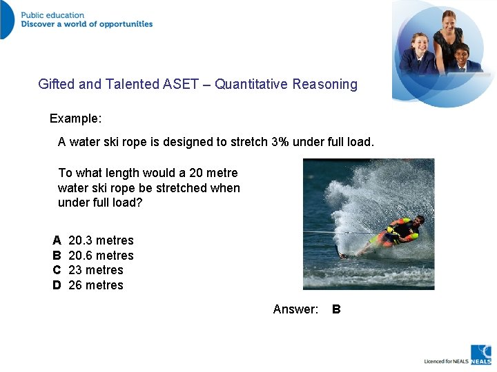 Gifted and Talented ASET – Quantitative Reasoning Example: A water ski rope is designed