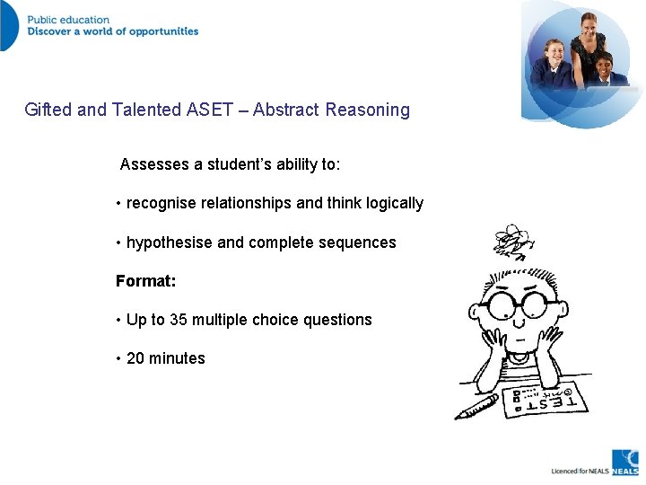 Gifted and Talented ASET – Abstract Reasoning Assesses a student’s ability to: • recognise