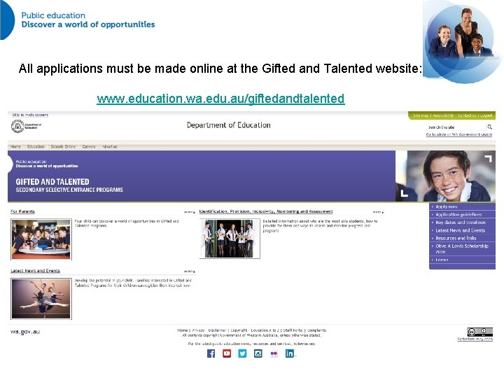 All applications must be made online at the Gifted and Talented website: www. education.