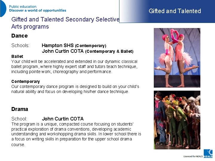 Gifted and Talented Secondary Selective Arts programs Dance Schools: Hampton SHS (Contemporary) John Curtin
