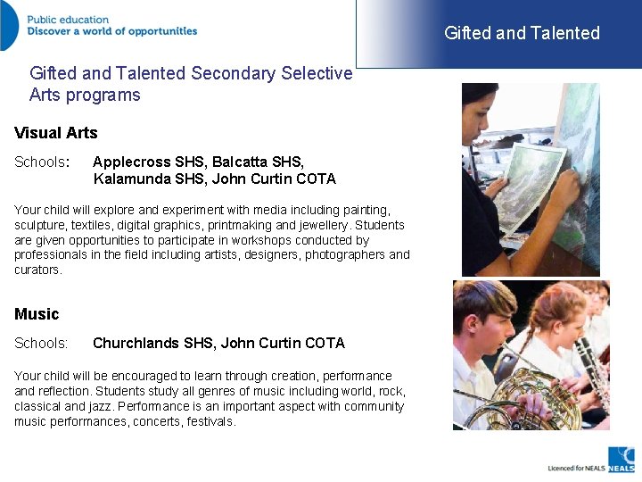 Gifted and Talented Secondary Selective Arts programs Visual Arts Schools: Applecross SHS, Balcatta SHS,