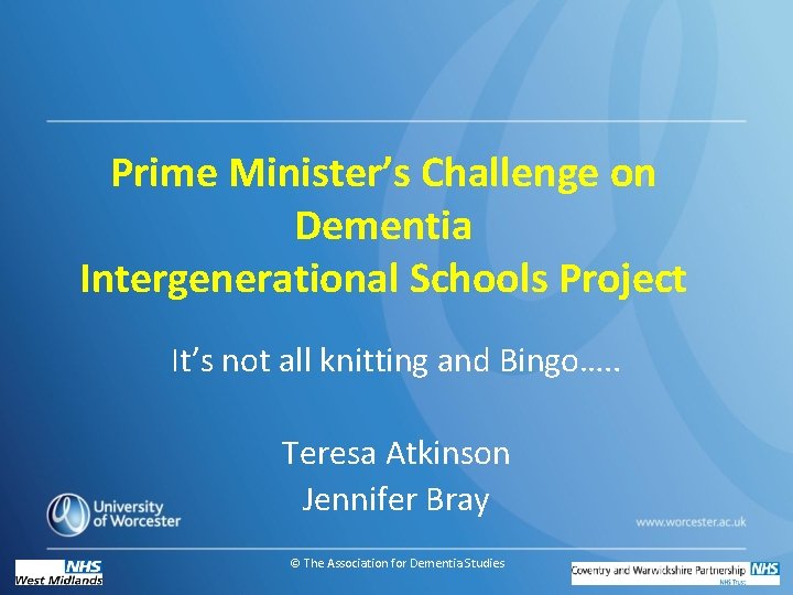 Prime Minister’s Challenge on Dementia Intergenerational Schools Project It’s not all knitting and Bingo….