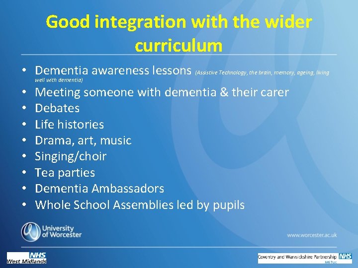 Good integration with the wider curriculum • Dementia awareness lessons (Assistive Technology, the brain,