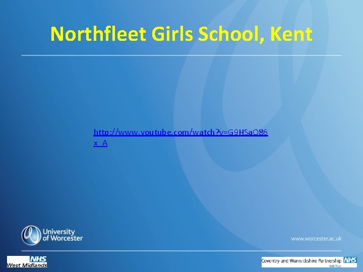 Northfleet Girls School, Kent http: //www. youtube. com/watch? v=G 9 HSa. Q 86 x_A