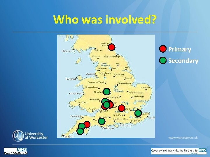 Who was involved? Primary Secondary 