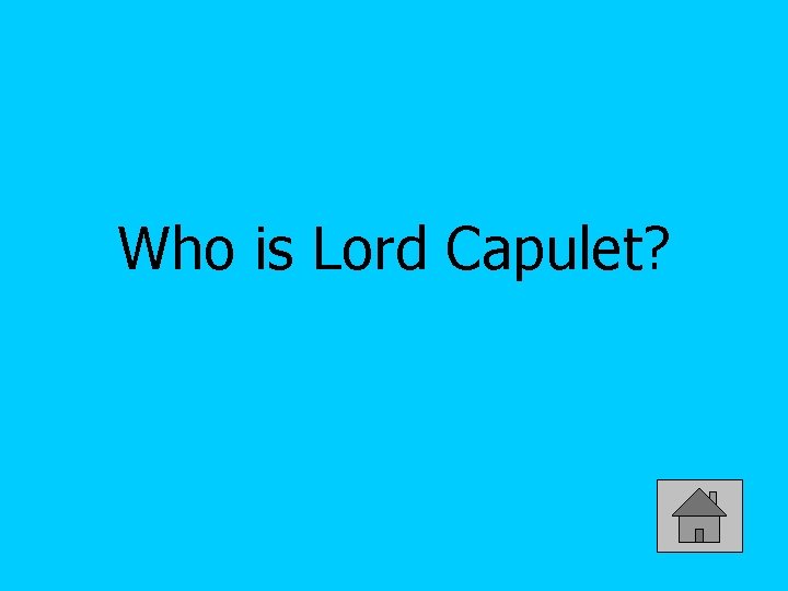 Who is Lord Capulet? 