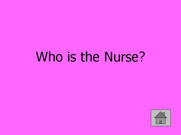 Who is the Nurse? 