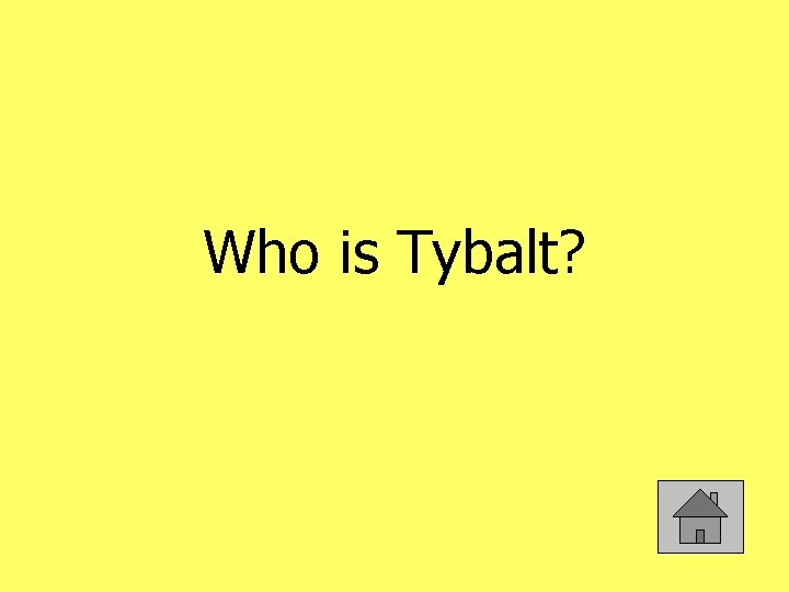Who is Tybalt? 