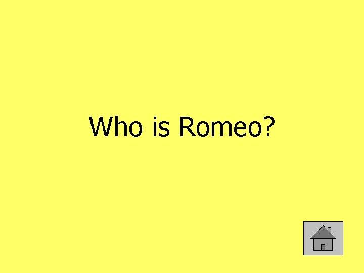 Who is Romeo? 