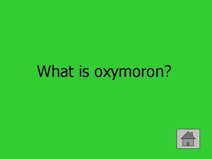 What is oxymoron? 