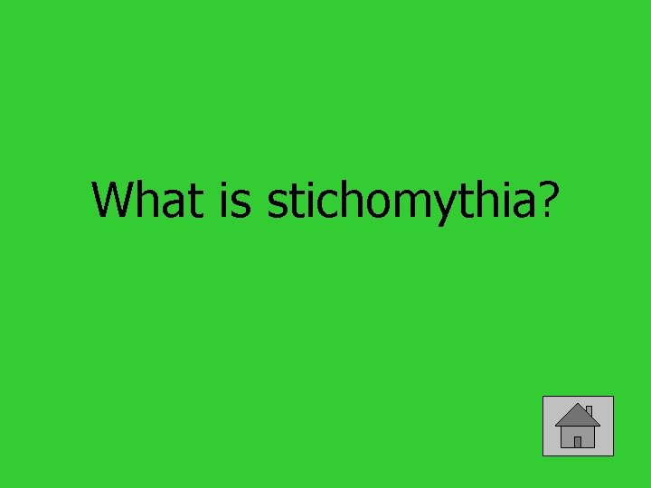 What is stichomythia? 