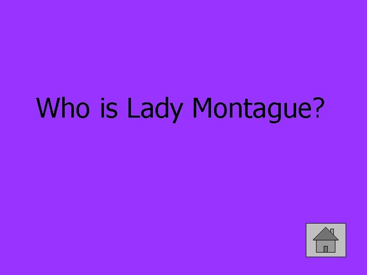 Who is Lady Montague? 