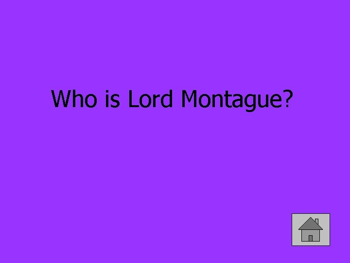 Who is Lord Montague? 