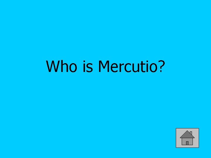 Who is Mercutio? 