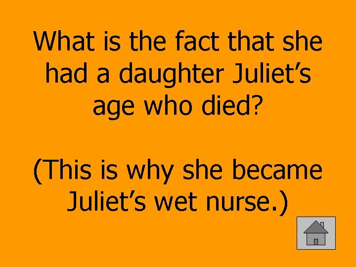 What is the fact that she had a daughter Juliet’s age who died? (This