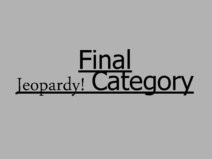 Final Jeopardy! Category 