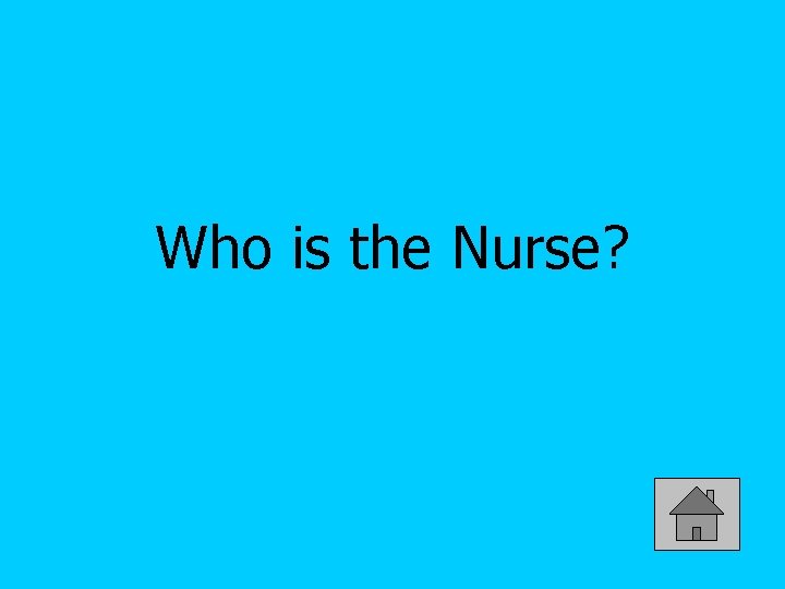 Who is the Nurse? 