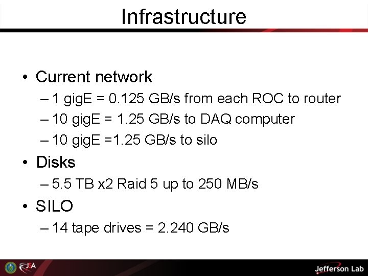 Infrastructure • Current network – 1 gig. E = 0. 125 GB/s from each