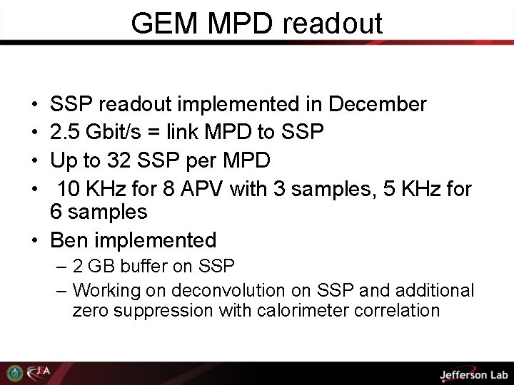 GEM MPD readout • • SSP readout implemented in December 2. 5 Gbit/s =