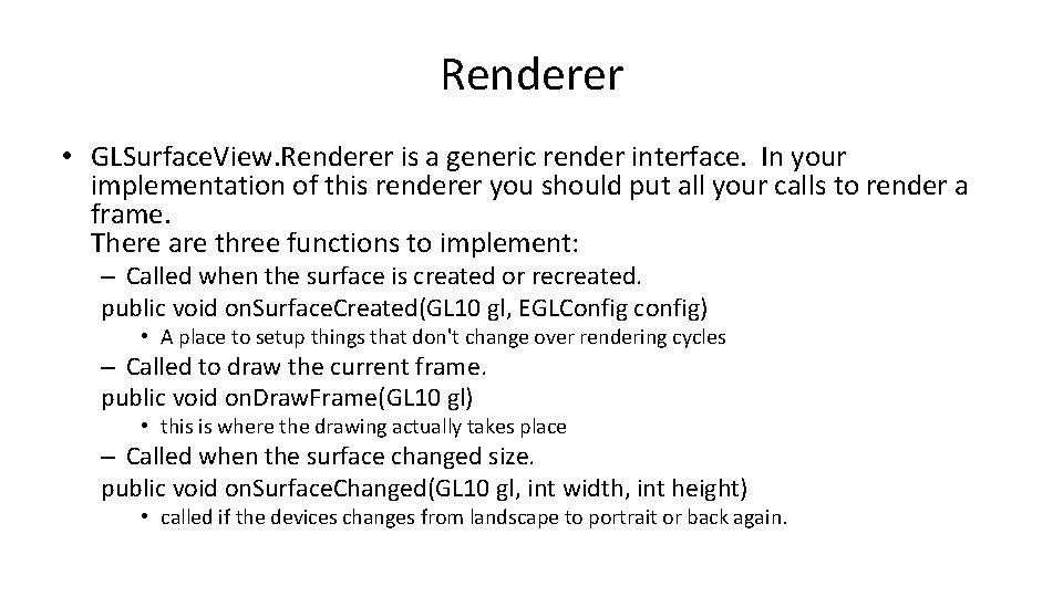Renderer • GLSurface. View. Renderer is a generic render interface. In your implementation of