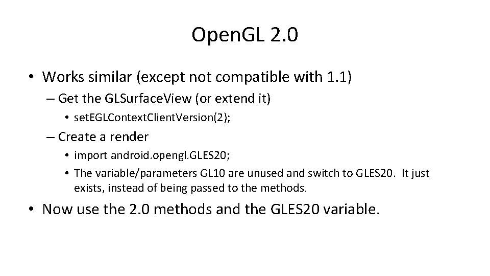 Open. GL 2. 0 • Works similar (except not compatible with 1. 1) –