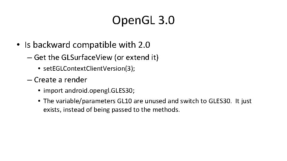 Open. GL 3. 0 • Is backward compatible with 2. 0 – Get the