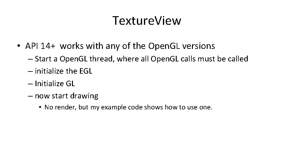 Texture. View • API 14+ works with any of the Open. GL versions –