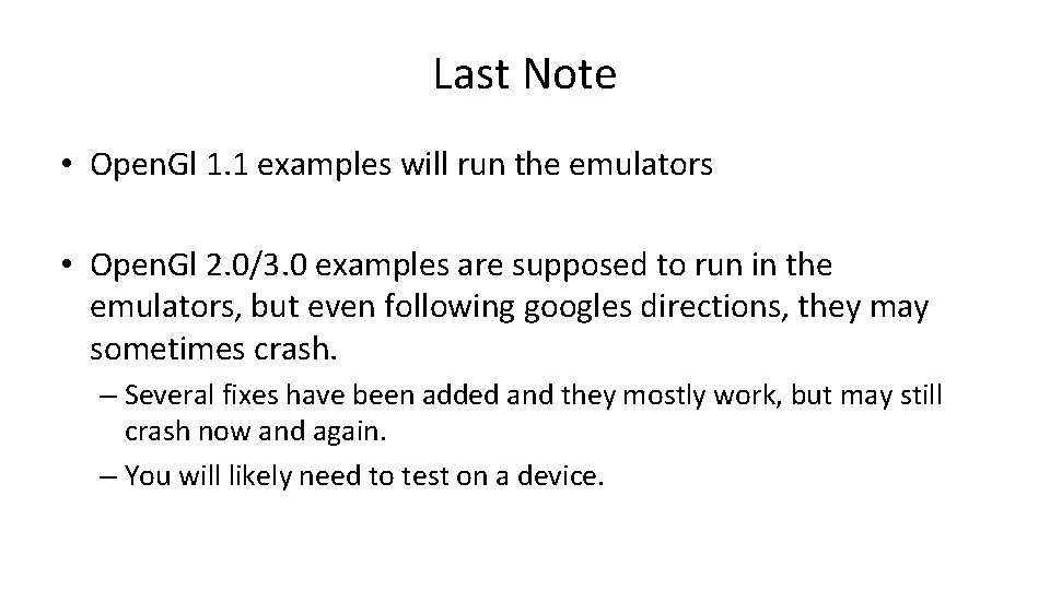 Last Note • Open. Gl 1. 1 examples will run the emulators • Open.