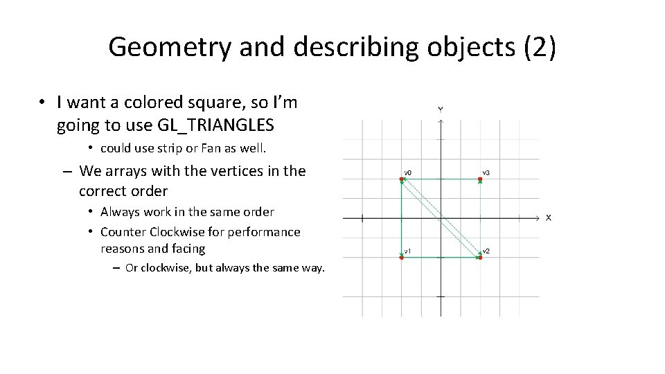 Geometry and describing objects (2) • I want a colored square, so I’m going