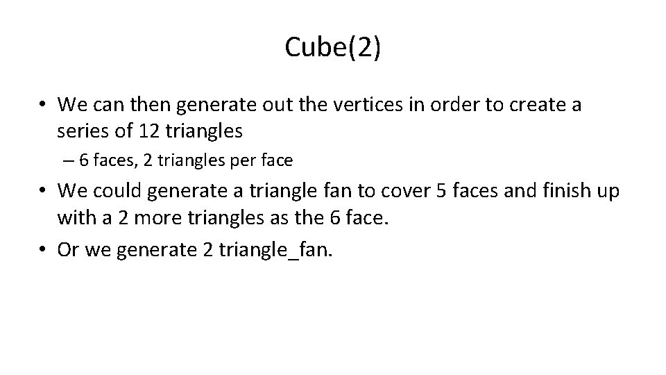 Cube(2) • We can then generate out the vertices in order to create a