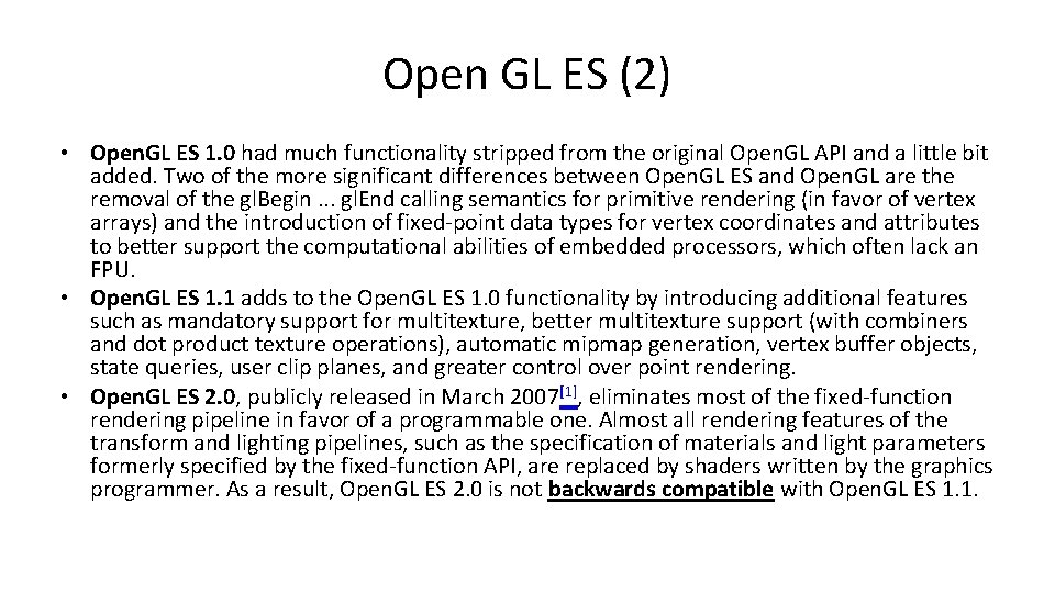 Open GL ES (2) • Open. GL ES 1. 0 had much functionality stripped