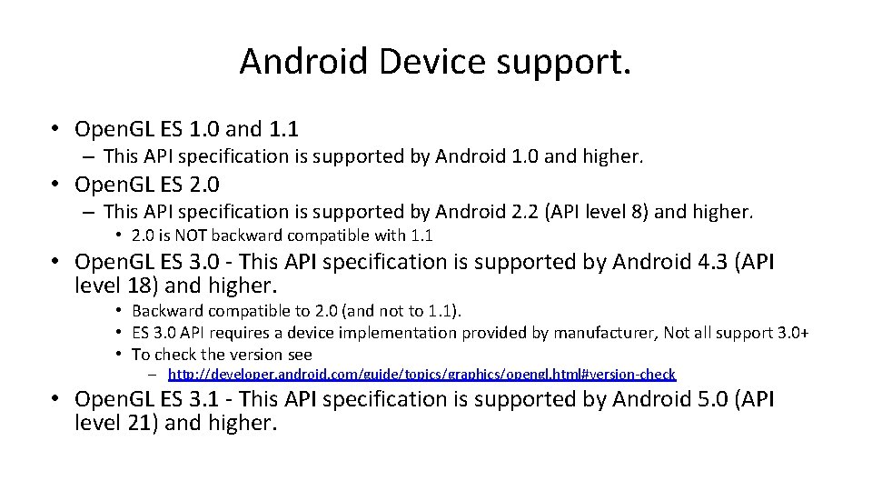 Android Device support. • Open. GL ES 1. 0 and 1. 1 – This