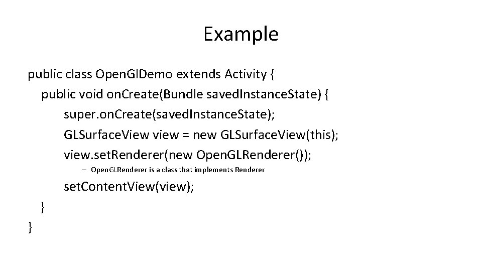 Example public class Open. Gl. Demo extends Activity { public void on. Create(Bundle saved.