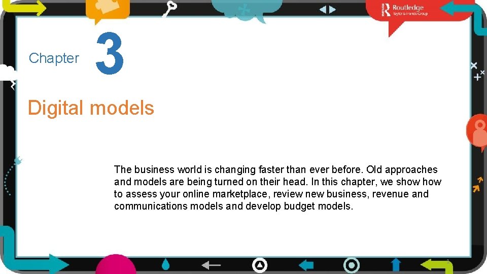 Chapter 3 Digital models The business world is changing faster than ever before. Old