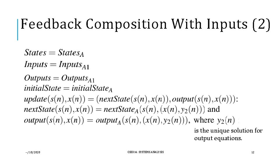 Feedback Composition With Inputs (2) is the unique solution for output equations. --/10/2020 CSE