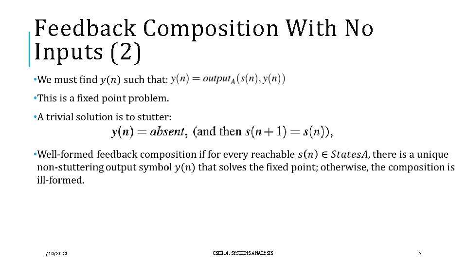 Feedback Composition With No Inputs (2) --/10/2020 CSE 314: SYSTEMS ANALYSIS 7 