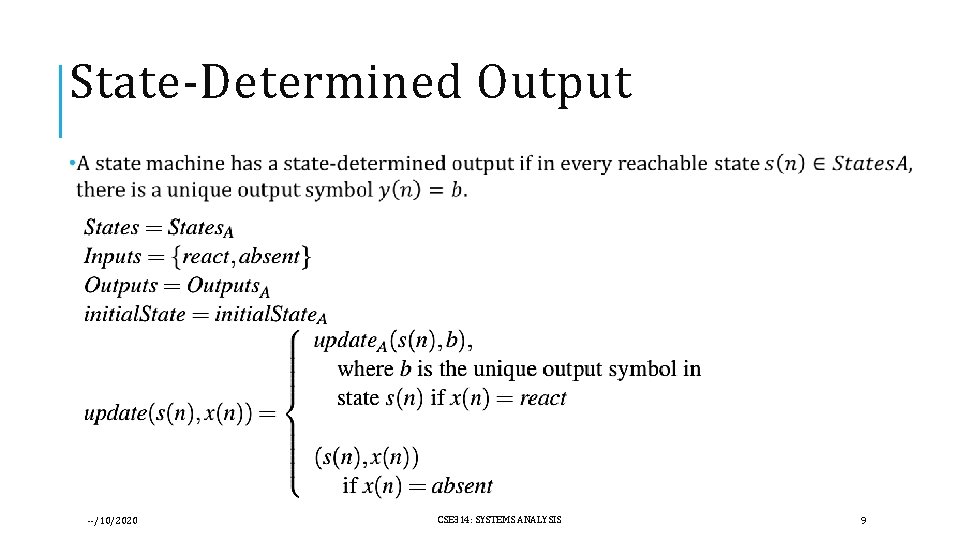 State-Determined Output --/10/2020 CSE 314: SYSTEMS ANALYSIS 9 