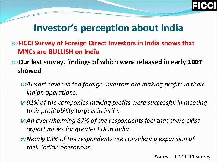 Investor’s perception about India FICCI Survey of Foreign Direct Investors in India shows that