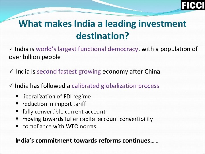 What makes India a leading investment destination? ü India is world’s largest functional democracy,