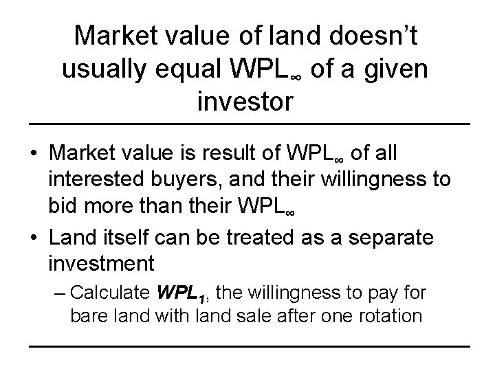 Market value of land doesn’t usually equal WPL∞ of a given investor • Market