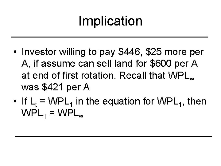 Implication • Investor willing to pay $446, $25 more per A, if assume can