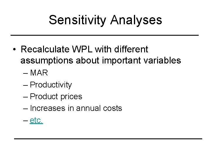 Sensitivity Analyses • Recalculate WPL with different assumptions about important variables – MAR –